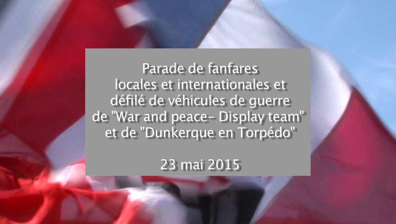 Parade des fanfares locales et internationales et défilé de véhicules de la seconde guerre mondiale dans Dunkerque samedi 23 mai