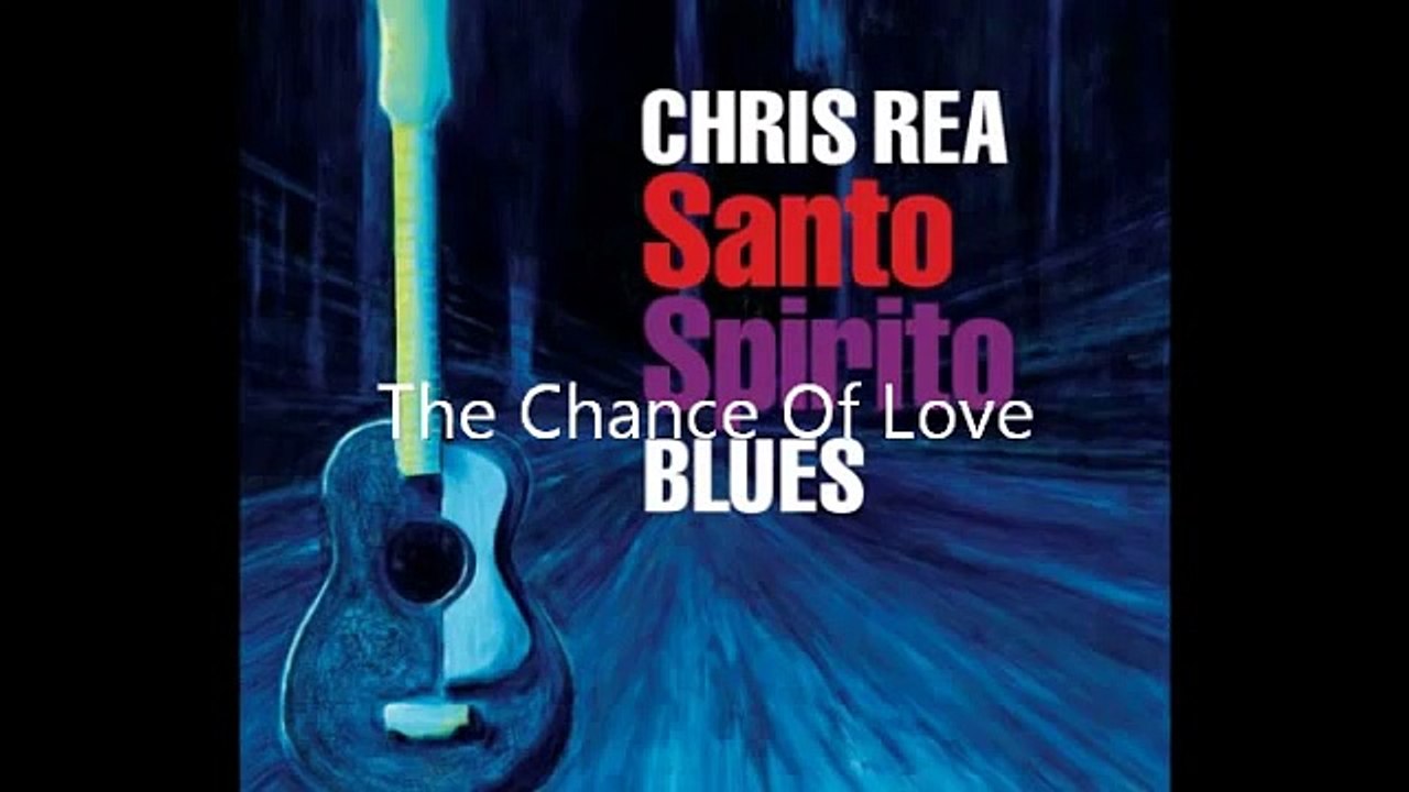 Chris Rea The Chance Of Love