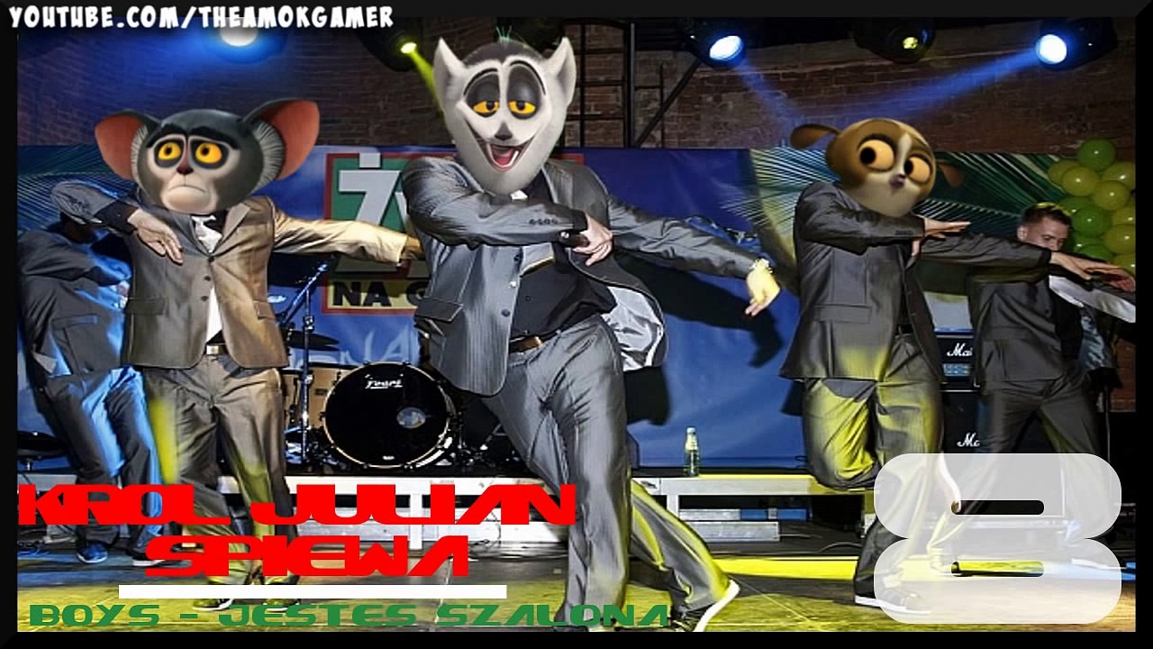 Król Julian śpiewa [#8] ft. Boys - Jesteś szalona - HD