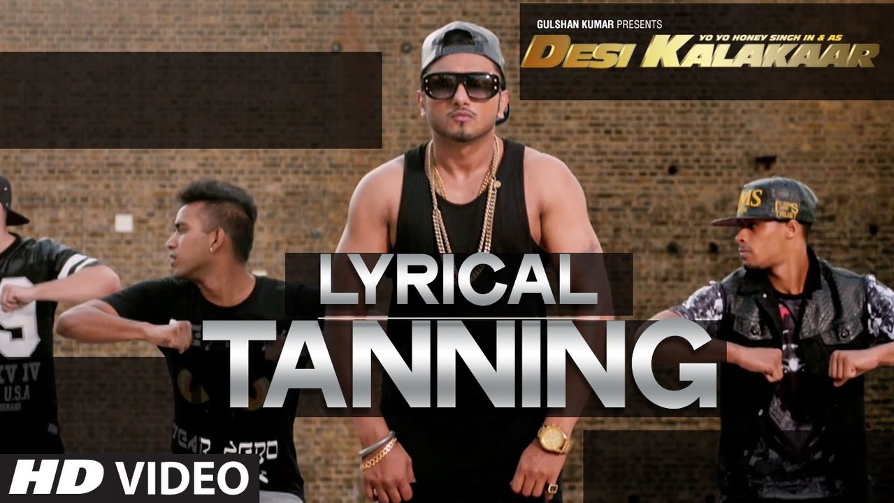 Tanning Full Song With Lyrics Yo Yo Honey Singh Desi Kalakaar New Punjabi Song 2015 Hd 