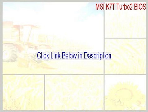 MSI K7T Turbo2 BIOS (Windows 95/98/Me/NT/2000/XP) Download Free (Legit Download 2015)