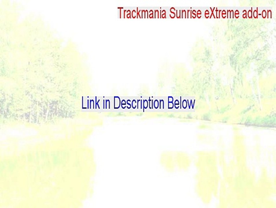 Trackmania Sunrise eXtreme add-on Key Gen (Download Here 2015)