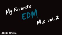 My Favorite EDM Mix  2 -mixed by DJ Taka-