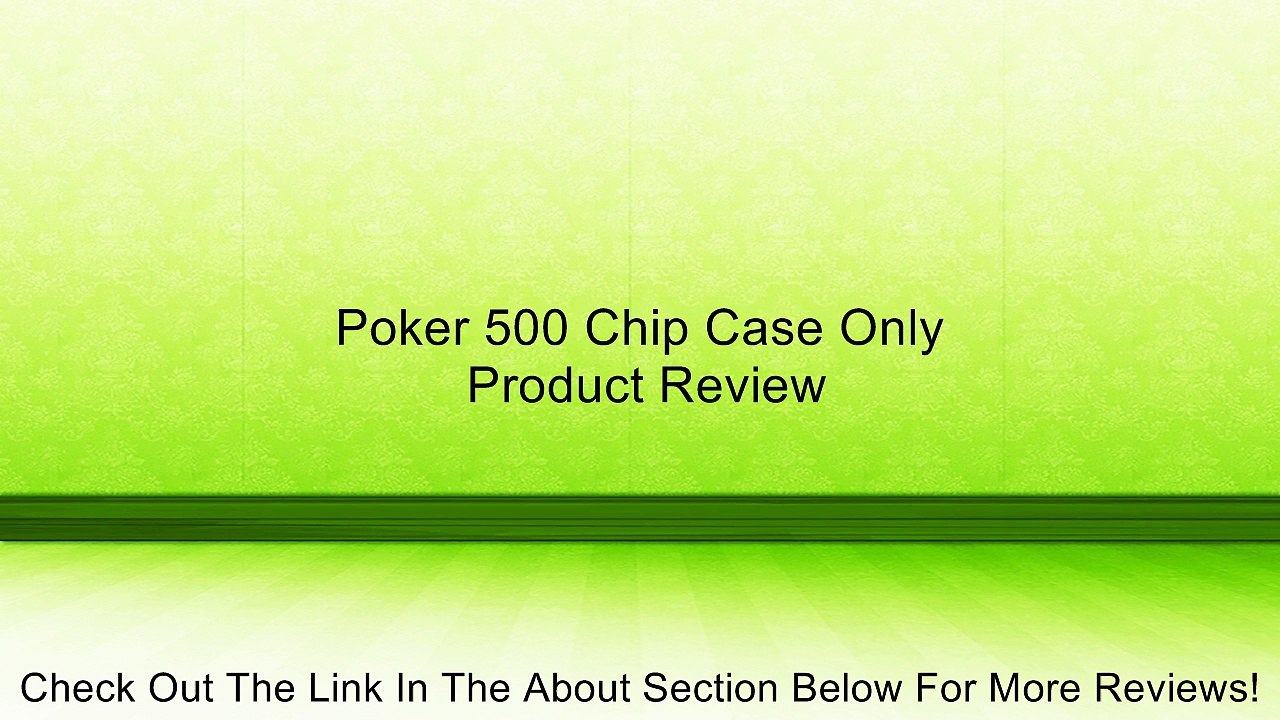 Poker 500 Chip Case Only Review