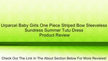 Urparcel Baby Girls One Piece Striped Bow Sleeveless Sundress Summer Tutu Dress Review