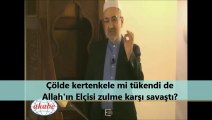 Çölde kertenkele mi tükendi de Allah'ın Elçisi zulme karşı savaştı!