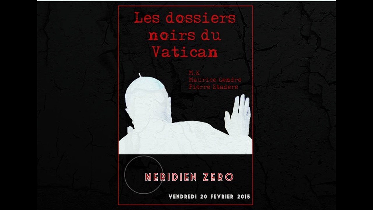 Méridien Zéro – « LES DOSSIERS NOIRS DU VATICAN » partie 3 - 20 fevrier 2015