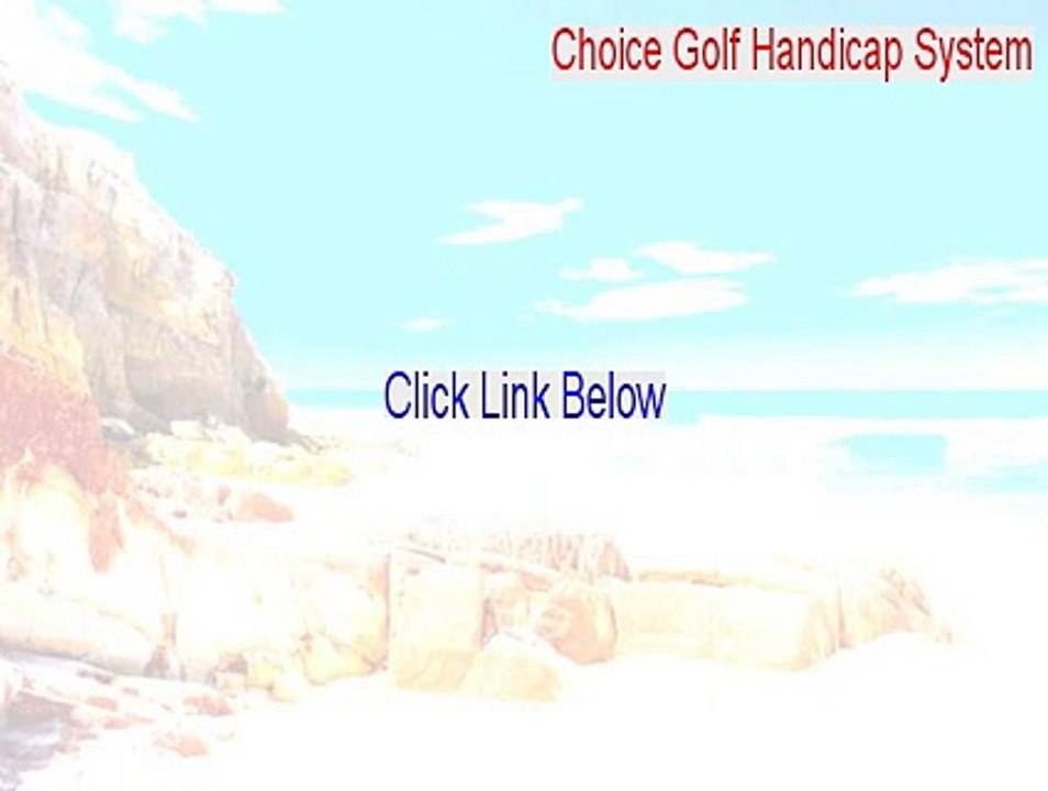 Choice Golf Handicap System Serial (Choice Golf Handicap Systemchoice golf handicap system 2015)