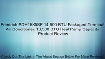 Friedrich PDH15K5SF 14,500 BTU Packaged Terminal Air Conditioner, 13,300 BTU Heat Pump Capacity Review
