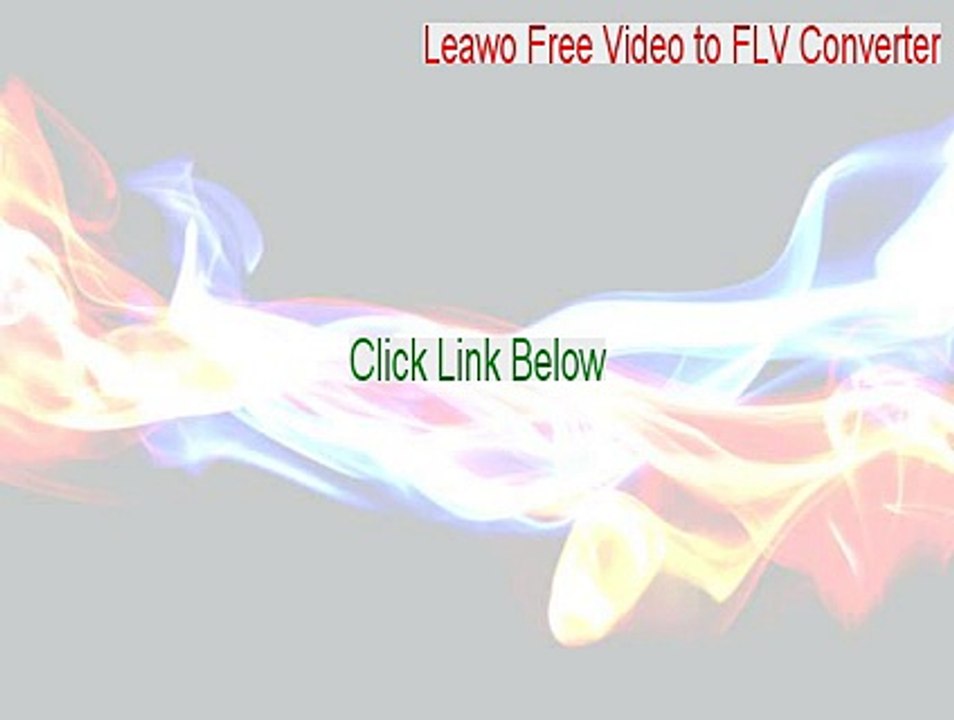 Leawo Free Video to FLV Converter Free Download (Instant Download 2015)