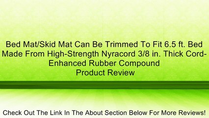 Download Video: Bed Mat/Skid Mat Can Be Trimmed To Fit 6.5 ft. Bed Made From High-Strength Nyracord 3/8 in. Thick Cord-Enhanced Rubber Compound Review