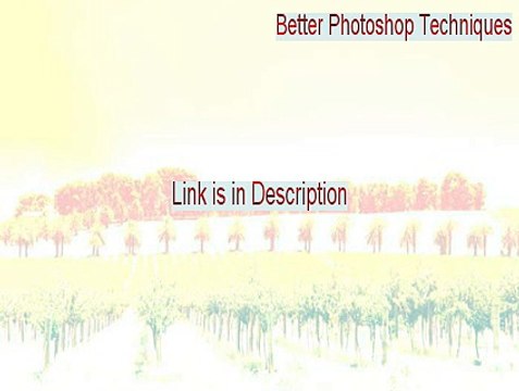 Better Photoshop Techniques Serial - Better Photoshop Techniquesbetter photoshop techniques 2015