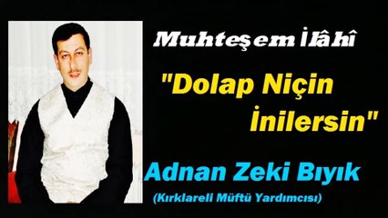 Dolap Niçin İnilersin-Adnan Zeki Bıyık