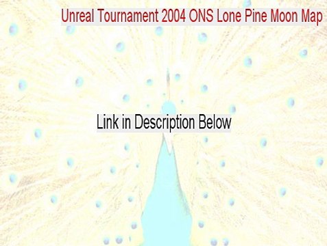 Unreal Tournament 2004 ONS Lone Pine Moon Map Key Gen [Unreal Tournament 2004 ONS Lone Pine Moon Map]