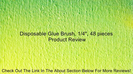 Disposable Glue Brush, 1/4", 48 pieces Review