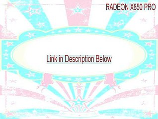 RADEON X850 PRO Key Gen [RADEON X850 PROradeon x850 pro 2015]