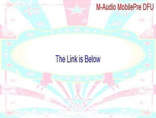 M-Audio MobilePre DFU Full Download [Legit Download]