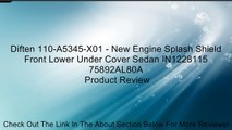 Diften 110-A5345-X01 - New Engine Splash Shield Front Lower Under Cover Sedan IN1228115 75892AL80A Review