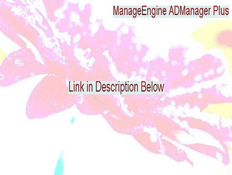 ManageEngine ADManager Plus (64-Bit) Key Gen - Download Here [2015]