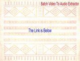 Batch Video To Audio Extractor Full - Batch Video To Audio Extractor (2015)
