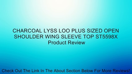 CHARCOAL LYSS LOO PLUS SIZED OPEN SHOULDER WING SLEEVE TOP ST5598X Review