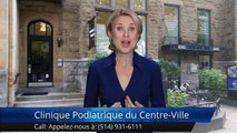 Clinique Podiatrique du Centre-Ville Montréal Commentaires | Clinique Podiatrique du Centre-Ville Montréal Reviews