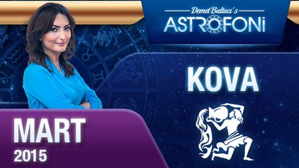 KOVA burcu aylık yorumu ( Mart 2015)