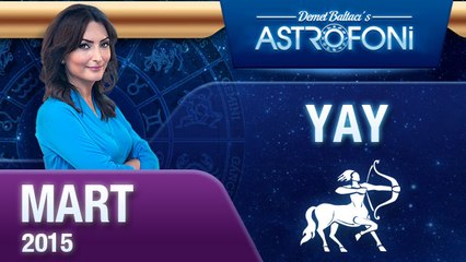 YAY burcu aylık yorumu ( Mart 2015)