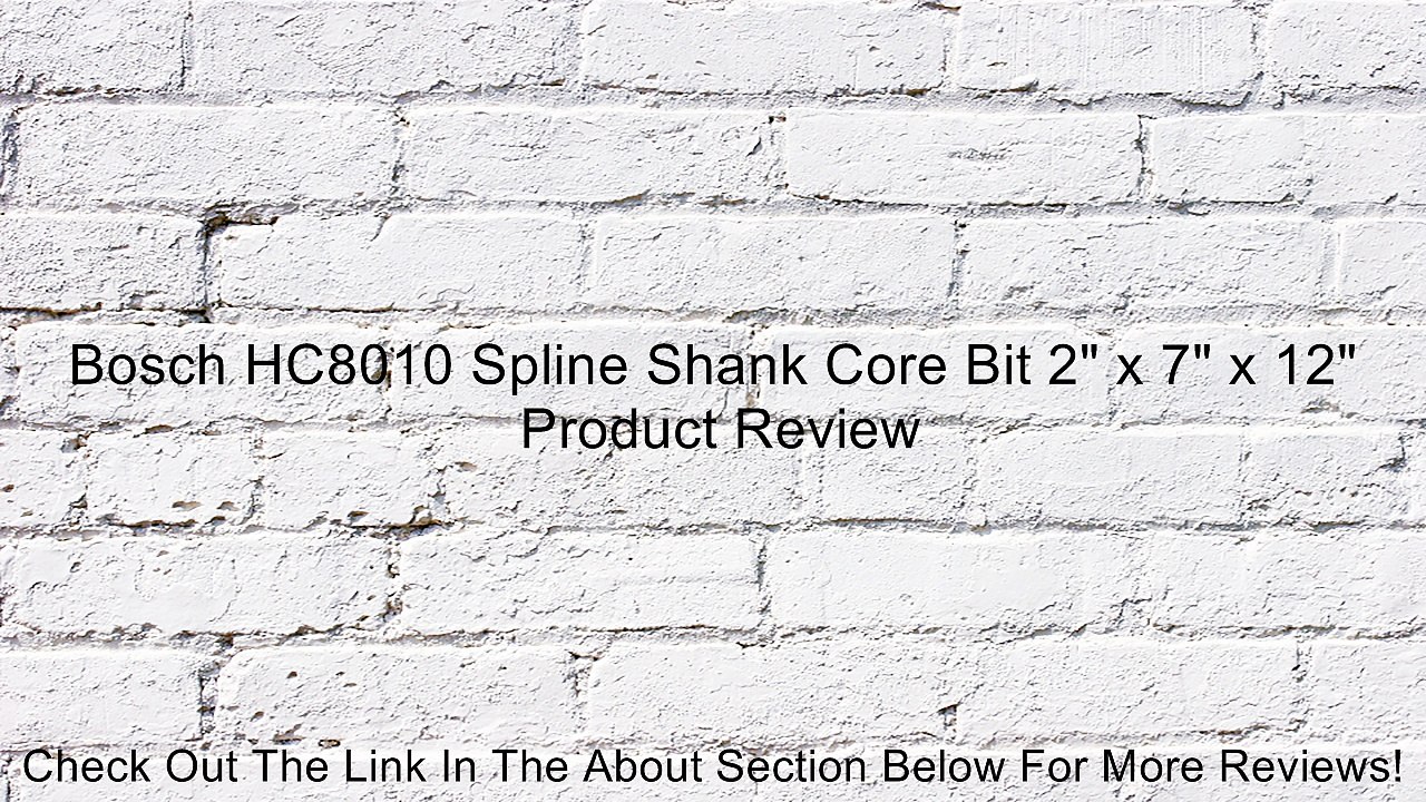Bosch HC8010 Spline Shank Core Bit 2" x 7" x 12" Review