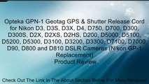Opteka GPN-1 Geotag GPS & Shutter Release Cord for Nikon D3, D3S, D3X, D4, D750, D700, D300, D300S, D2X, D2XS, D2HS, D200, D5000, D5100, D5200, D5300, D3100, D3200, D3300, D7100, D7000, D90, D800 and D810 DSLR Cameras (Nikon GP-1 Replacement) Review