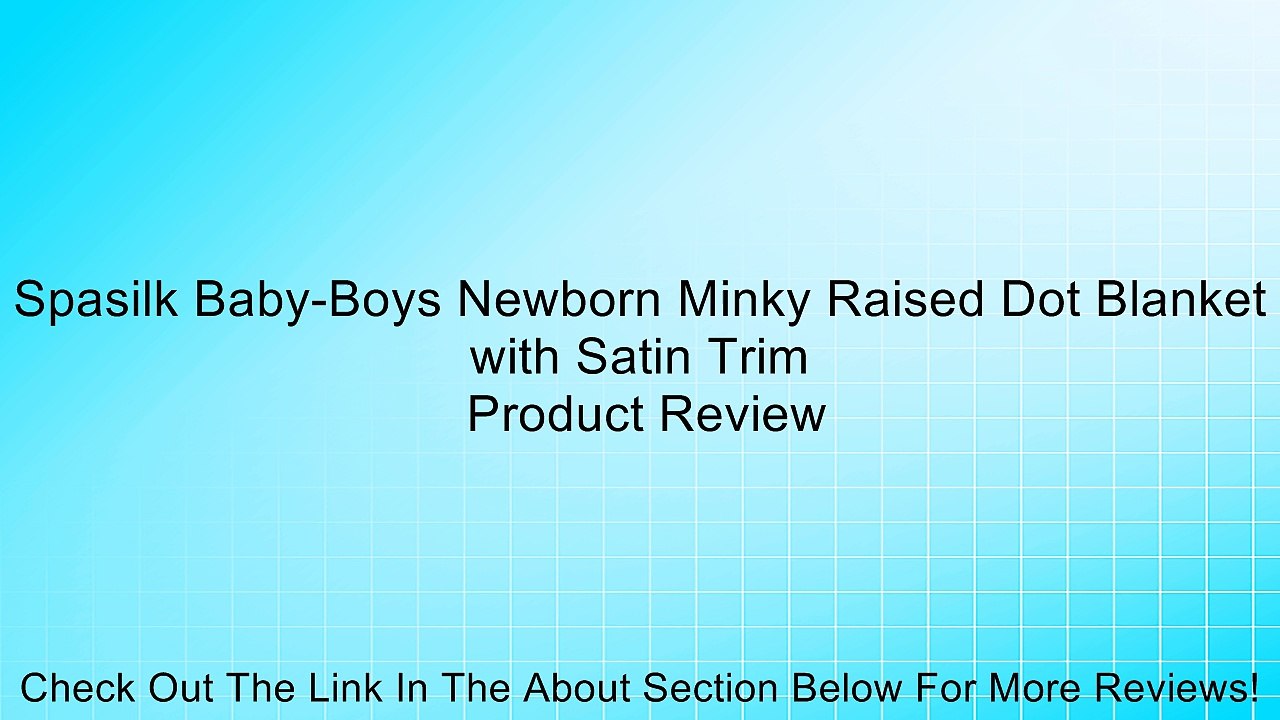 Spasilk Baby-Boys Newborn Minky Raised Dot Blanket with Satin Trim Review