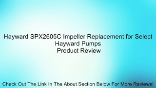 Hayward SPX2605C Impeller Replacement for Select Hayward Pumps Review