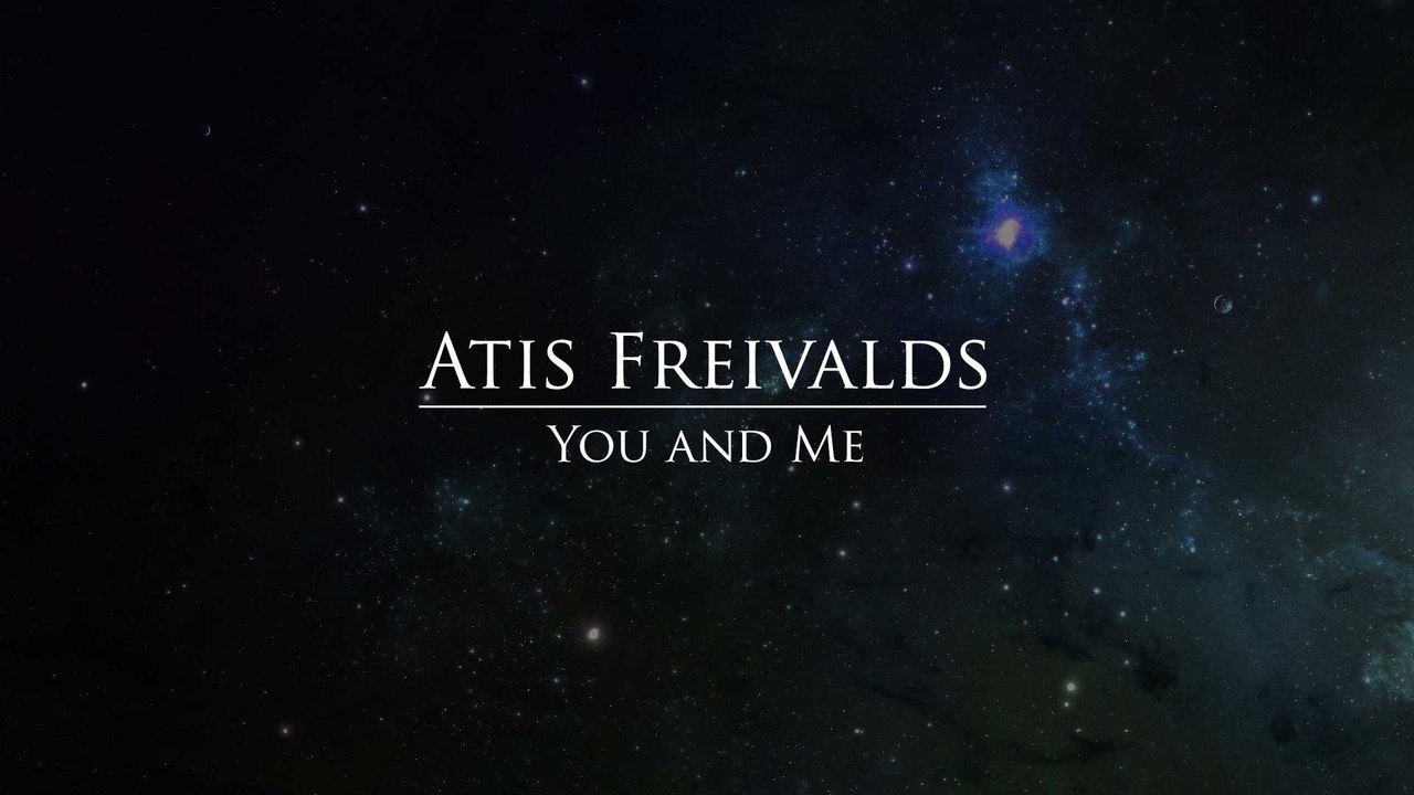 Atis Freivalds - You and Me