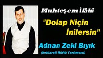 Dolap Niçin İnilersin-Adnan Zeki Bıyık (Kırklareli Müftü Yardımcısı)