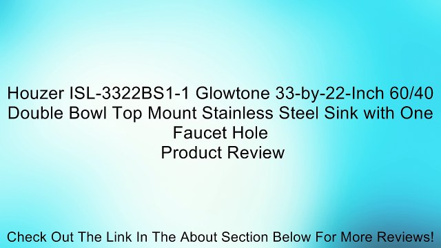 Houzer ISL-3322BS1-1 Glowtone 33-by-22-Inch 60/40 Double Bowl Top Mount Stainless Steel Sink with One Faucet Hole Review