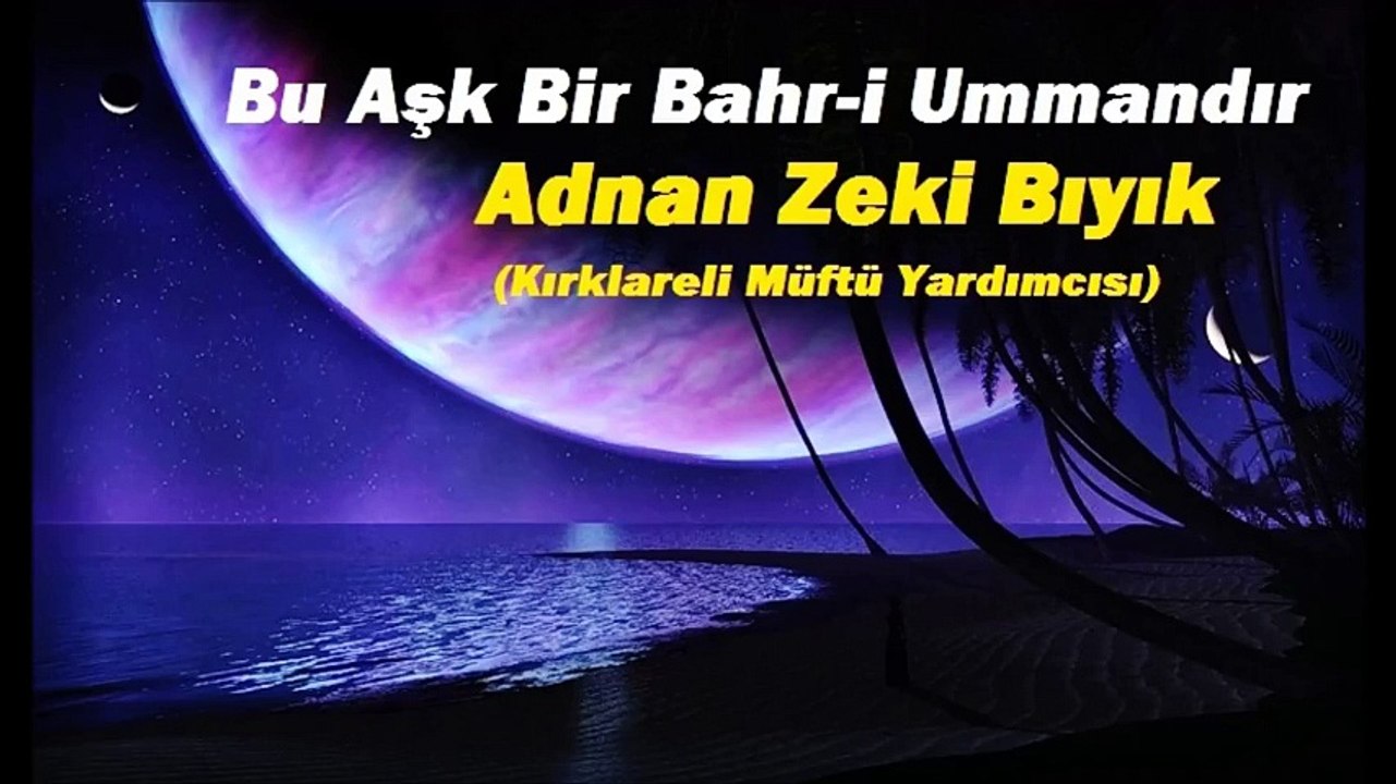 Bu Aşk Bir Bahr-i Ummandır- Adnan Zeki Bıyık