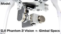 DJI Phantom 2 Vision Plus - Gimbal Specs