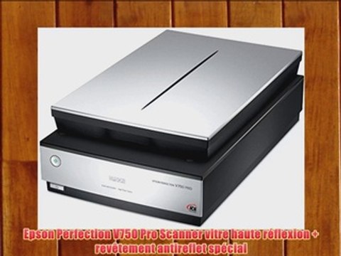 Epson Perfection V750 Pro Scanner vitre haute r?flexion rev?tement antireflet sp?cial