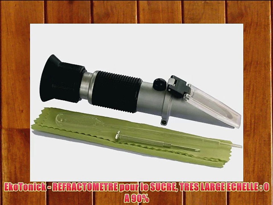EkoTonick - REFRACTOMETRE pour le SUCRE TRES LARGE ECHELLE : 0 A 90%