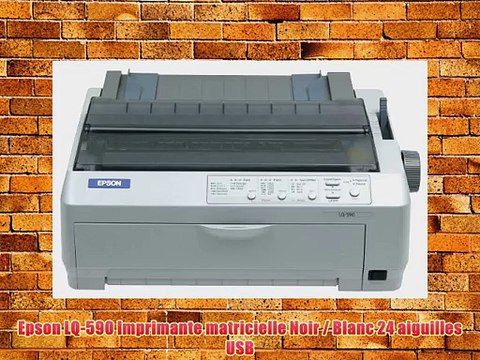 Epson LQ-590 Imprimante matricielle Noir / Blanc 24 aiguilles USB