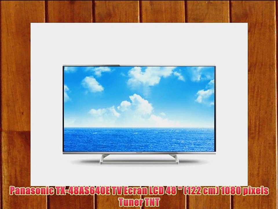 Panasonic TX-48AS640E TV Ecran LCD 48  (122 cm) 1080 pixels Tuner TNT