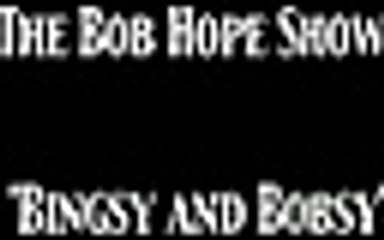 Bob Hope Show 'Bingsy and Bobsy' OTR