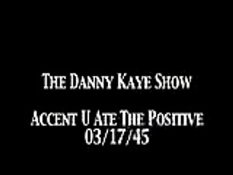 Danny Kaye Show 'Accent U Ate The Positive' OTR