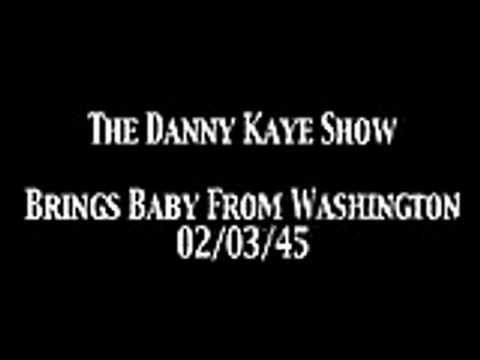 Danny Kaye Show 'Brings Baby From Washington' OTR