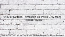 2117 of Sweden Talmossen Ski Pants Grey Mens Review