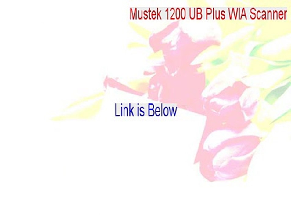 Mustek 1200 UB Plus WIA Scanner Download - Instant Download [2015]