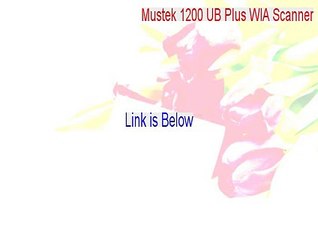 Mustek 1200 UB Plus WIA Scanner Download - Instant Download [2015]