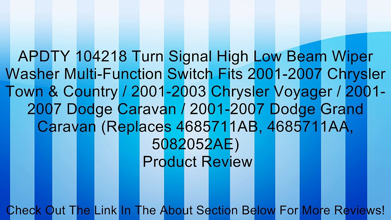 APDTY 104218 Turn Signal High Low Beam Wiper Washer Multi-Function Switch Fits 2001-2007 Chrysler Town & Country / 2001-2003 Chrysler Voyager / 2001-2007 Dodge Caravan / 2001-2007 Dodge Grand Caravan (Replaces 4685711AB, 4685711AA, 5082052AE) Review