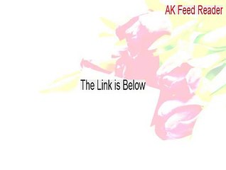 AK Feed Reader Free Download - Legit Download 2015