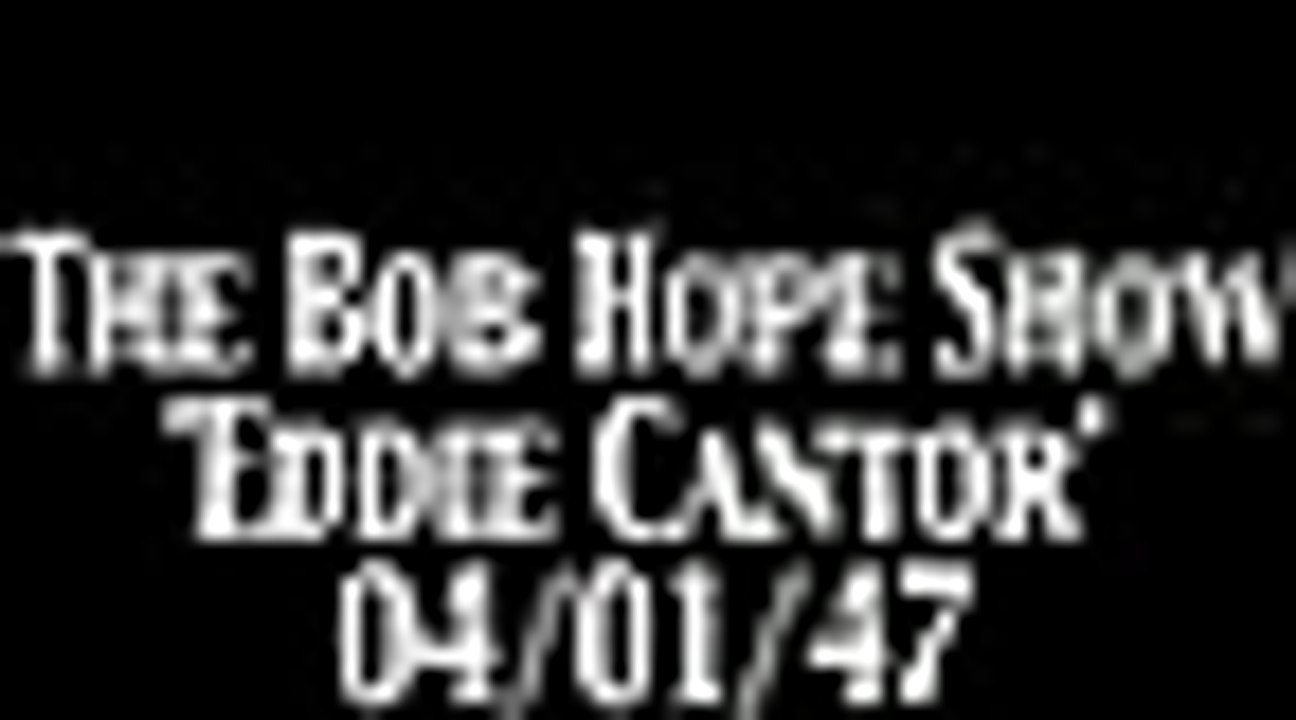 Bob Hope Show 'Eddie Cantor' 04:01:41 otr